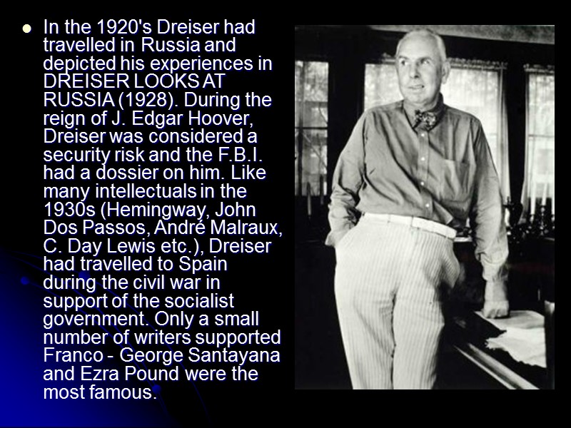 In the 1920's Dreiser had travelled in Russia and depicted his experiences in DREISER